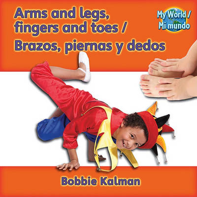 Book cover for Arms and Legs, Fingers and Toes (Brazos, Piernas Y Dedos) Bilingual