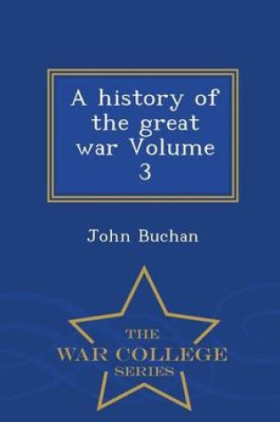 Cover of A History of the Great War Volume 3 - War College Series