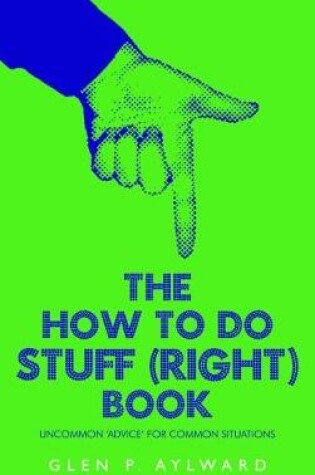 Cover of The How To Do Stuff (Right) Book