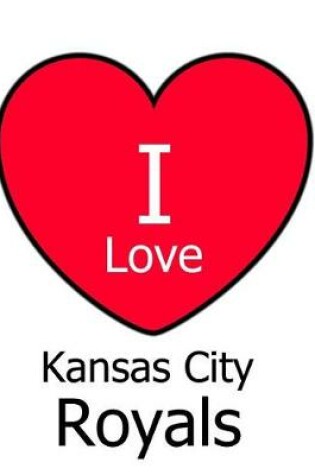 Cover of I Love Kansas City Royals