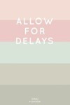 Book cover for Allow For Delays