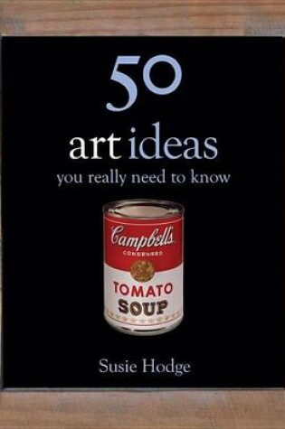 Cover of 50 Art Ideas You Really Need to Know