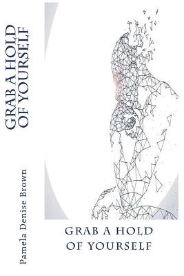 Book cover for Grab A Hold Of Yourself