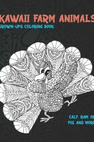 Cover of Kawaii Farm Animals - Grown-Ups Coloring Book - Calf, Ram, Ox, Pig, and more