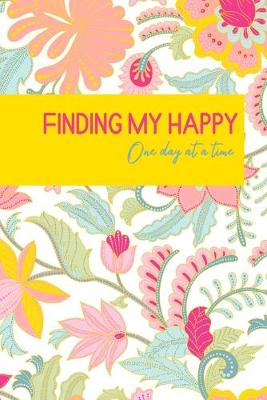 Book cover for Finding My Happy One Day At a Time