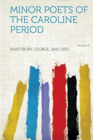 Cover of Minor Poets of the Caroline Period Volume 3