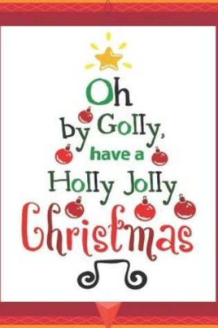 Cover of Oh by Golly Have a Holly Jolly Christmas