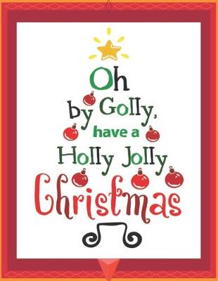 Book cover for Oh by Golly Have a Holly Jolly Christmas