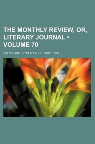 Cover of The Monthly Review, Or, Literary Journal (Volume 70)