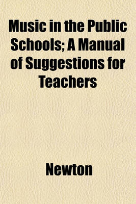 Book cover for Music in the Public Schools; A Manual of Suggestions for Teachers