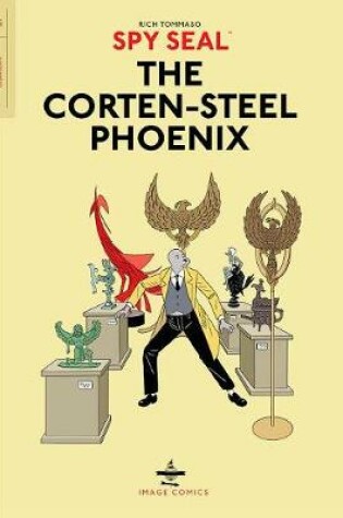 Cover of Spy Seal Volume 1: The Corten-Steel Phoenix