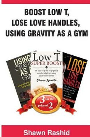 Cover of Boost Low T, Lose Love Handles, Using Gravity as a Gym