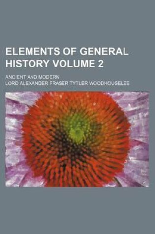 Cover of Elements of General History Volume 2; Ancient and Modern