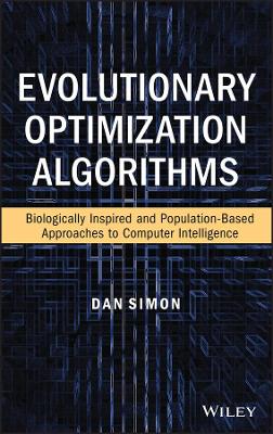 Book cover for Evolutionary Optimization Algorithms: Biologocally –Inspired and Population–Based Approaches to Compu ter Intelligence