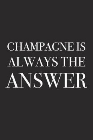 Cover of Champagne Is Always the Answer