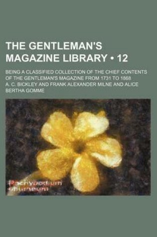 Cover of The Gentleman's Magazine Library (Volume 12); Being a Classified Collection of the Chief Contents of the Gentleman's Magazine from 1731 to 1868