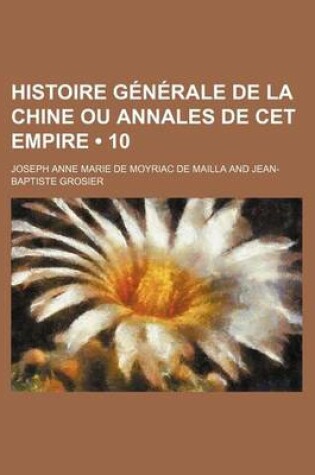 Cover of Histoire Generale de La Chine Ou Annales de CET Empire (10)