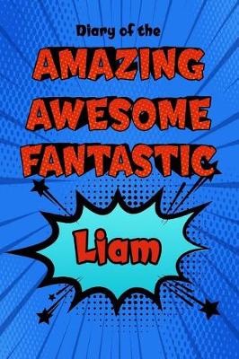 Book cover for Diary of the Amazing Awesome Fantastic Liam