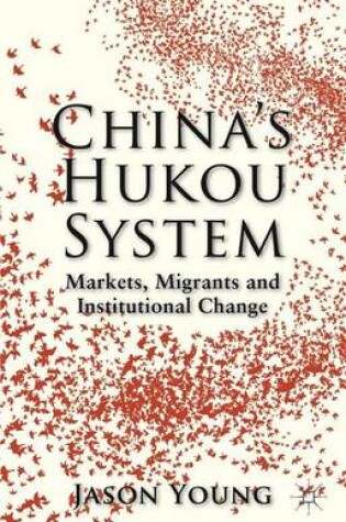 Cover of China's Hukou System: Markets, Migrants and Institutional Change