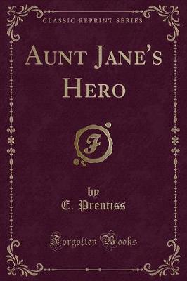 Book cover for Aunt Jane's Hero (Classic Reprint)