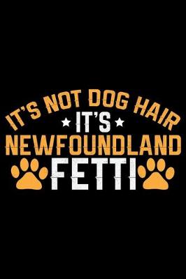 Book cover for It's Not Dog Hair It's Newfoundland Fetti