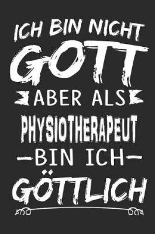 Cover of Ich bin nicht Gott aber als Physiotherapeut bin ich goettlich