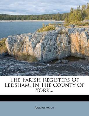 Book cover for The Parish Registers of Ledsham, in the County of York...