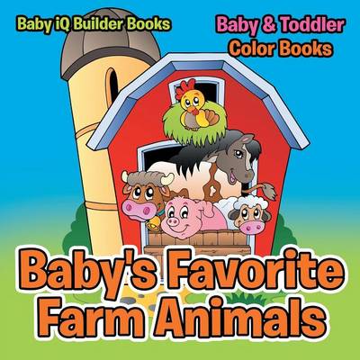 Book cover for Baby's Favorite Farm Animals-Baby & Toddler Color Books