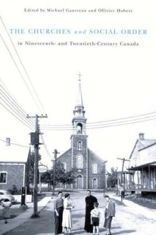 Cover of The Churches and Social Order in Nineteenth- and Twentieth-Century Canada