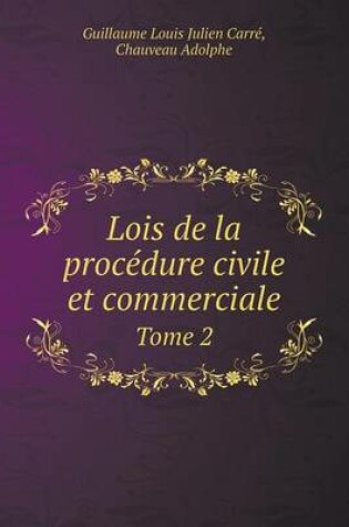 Cover of Lois de la procédure civile et commerciale Tome 2