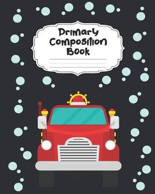 Cover of Fire Truck Primary Composition Book