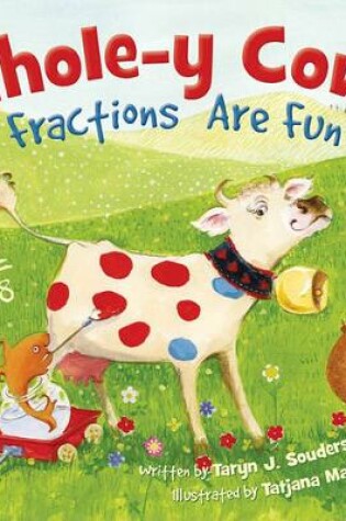 Cover of Whole-y Cow: Fractions Are Fun