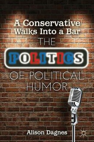 Cover of Conservative Walks Into a Bar, A: The Politics of Political Humor