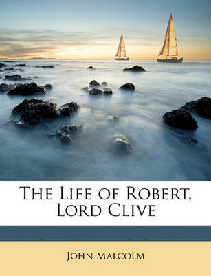 Book cover for The Life of Robert, Lord Clive