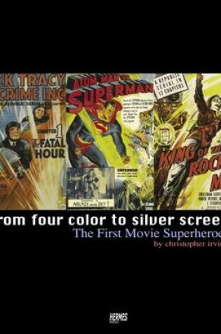 Cover of From Four Color To Silver Screen: The First Movie Superheroes