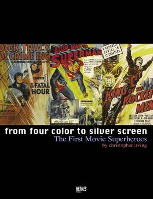 Book cover for From Four Color To Silver Screen: The First Movie Superheroes