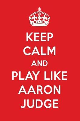 Book cover for Keep Calm and Play Like Aaron Judge