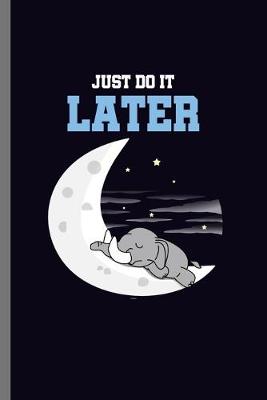 Book cover for Just do it Later