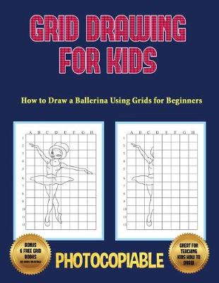 Book cover for How to Draw a Ballerina Using Grids for Beginners - Grid Drawing for Kids