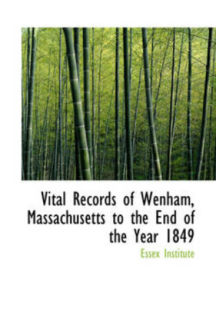 Cover of Vital Records of Wenham, Massachusetts to the End of the Year 1849