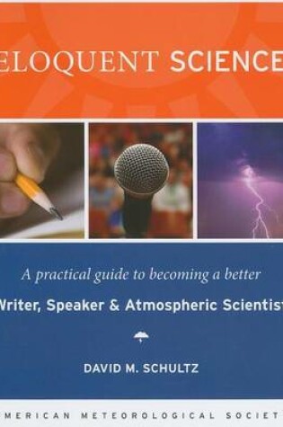 Cover of Eloquent Science: A Practical Guide to Becoming a Better Writer, Speaker, and Atmospheric Scientist