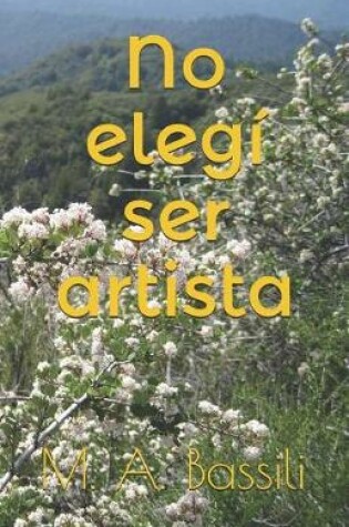 Cover of No Elegí Ser Artista