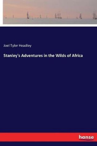 Cover of Stanley's Adventures in the Wilds of Africa