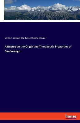 Book cover for A Report on the Origin and Therapeutic Properties of Cundurango