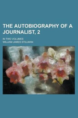 Cover of The Autobiography of a Journalist, 2; In Two Volumes