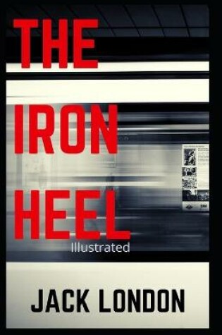 Cover of The Iron Heel (Fully Illustrated)