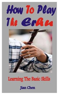 Book cover for How To Play The Erhu