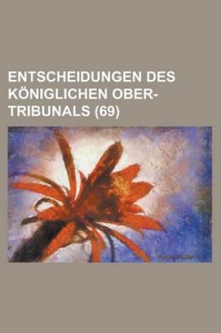 Cover of Entscheidungen Des Koniglichen Ober-Tribunals (69)