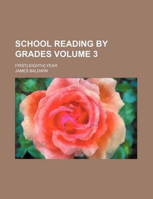 Book cover for School Reading by Grades Volume 3; First[-Eighth] Year