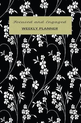 Book cover for Focused and Engaged Weekly Planner